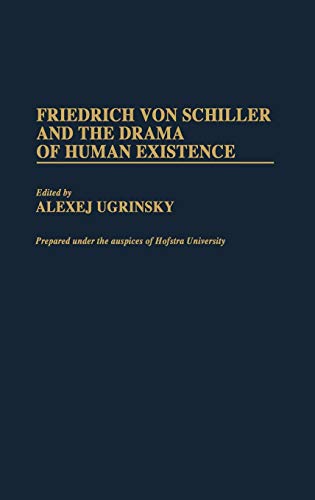 Friedrich Von Schiller and the Drama of Human Existence (Contributions to the Study of World Literature)