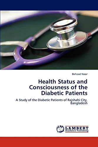 Health Status and Consciousness of the Diabetic Patients: A Study of the Diabetic Patients of Rajshahi City, Bangladesh