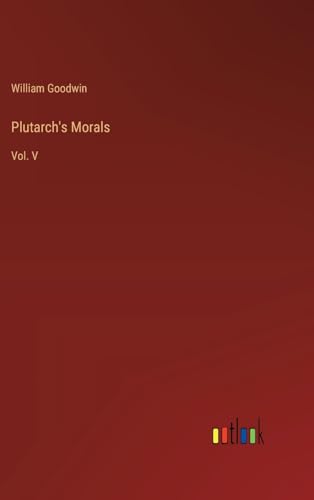 Plutarch's Morals: Vol. V