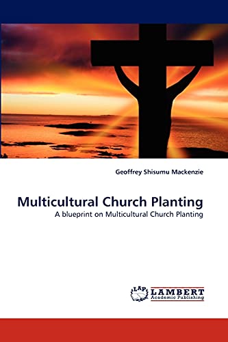 Multicultural Church Planting: A blueprint on Multicultural Church Planting