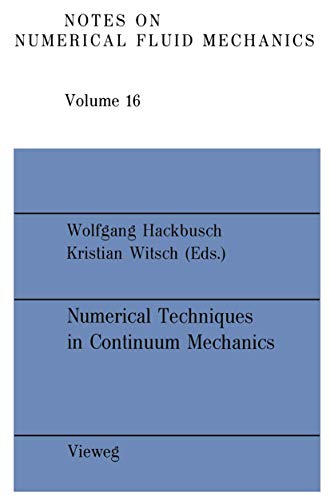 Numerical Techniques in Continuum Mechanics: Proceedings of the Second GAMM-Seminar, Kiel, January 17 to 19, 1986 (Notes on Numerical Fluid Mechanics and Multidisciplinary Design, 16)