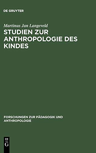 Studien zur Anthropologie des Kindes (Forschungen zur Pädagogik und Anthropologie, 1, Band 1)