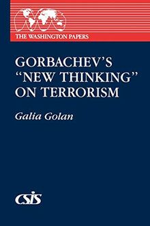 Gorbachev's New Thinking on Terrorism (The Washington Papers, Band 141)