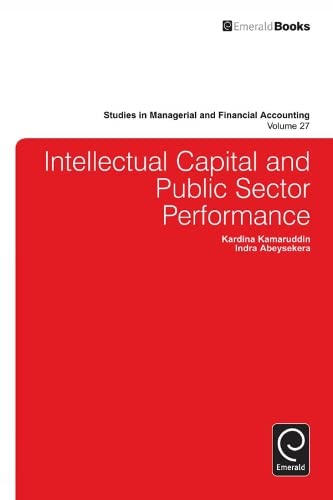 Intellectual Capital and Public Sector Performance (Studies in Managerial and Financial Accounting, 27, Band 27)