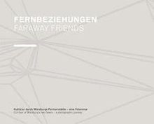 Fernbeziehungen. Faraway Friends.: Kult(o)ur durch Würzburgs Partnerstädte - eine Fotoreise. Cul-tour of Würzburg's twin towns - a photographic journey.