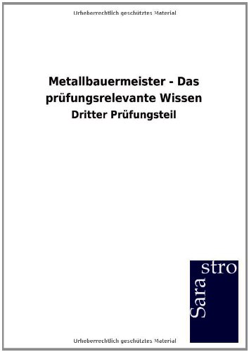 Metallbauermeister - Das prüfungsrelevante Wissen: Dritter Prüfungsteil