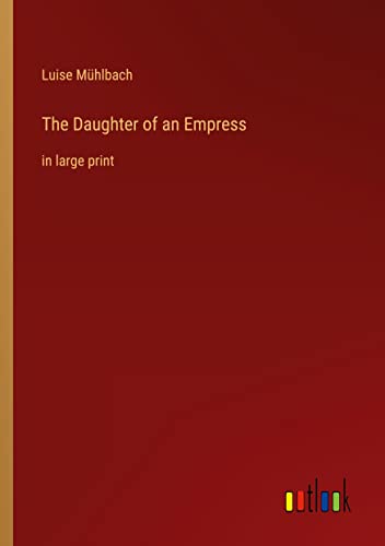 The Daughter of an Empress: in large print