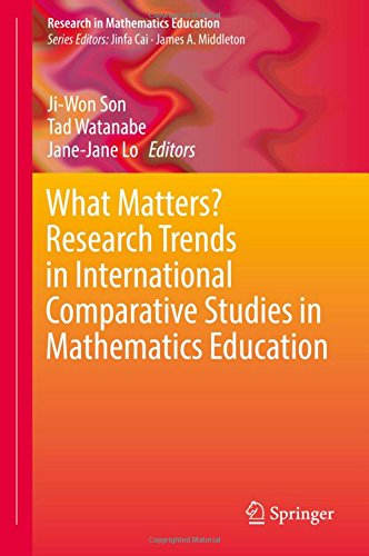 What Matters? Research Trends in International Comparative Studies in Mathematics Education (Research in Mathematics Education)