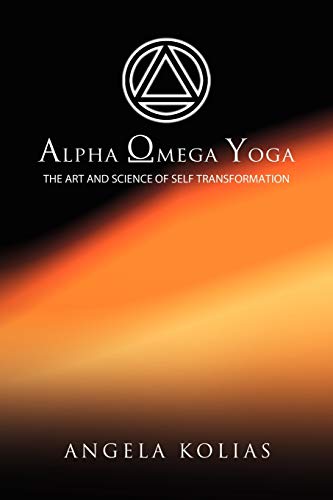 Alpha Omega Yoga: The Art and Science of Self Transformation