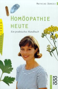 Homöopathie heute. Ein praktisches Handbuch. ( Gesundes Leben)