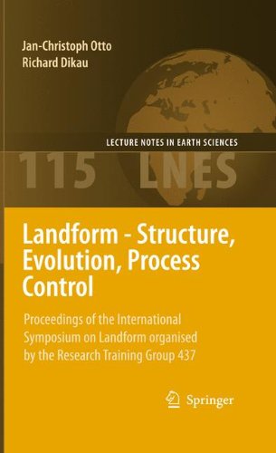 Landform - Structure, Evolution, Process Control: Proceedings of the International Symposium on Landform organised by the Research Training Group 437 (Lecture Notes in Earth Sciences)