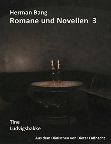 Herman Bang Romane und Novellen Band 3: Tine - Ludvigsbakke - aus dem dänischen von Dieter Faßnacht