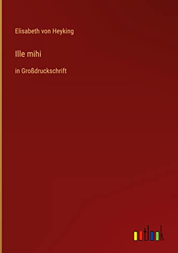 Ille mihi: in Großdruckschrift