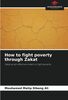How to fight poverty through Zakat: Zakat as an effective means to fight poverty