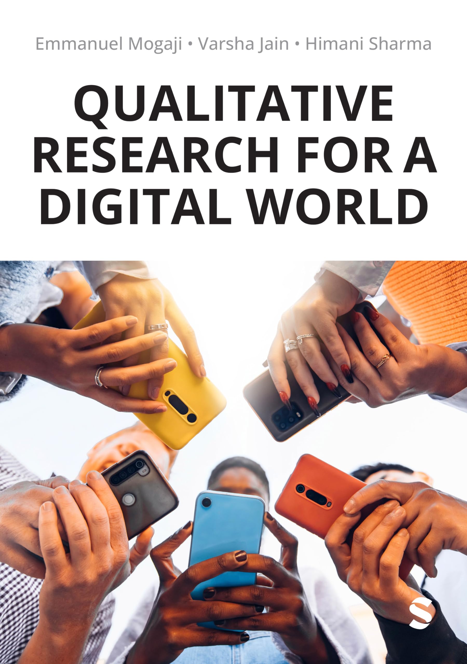 Qualitative Research for a Digital World: A Practical Guide