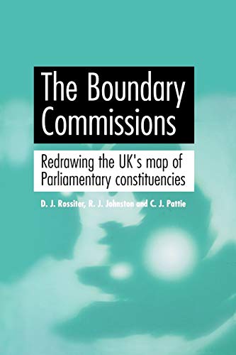 The Boundary Commissions: Redrawing the Uk's Map of Parliamentary Constituencies