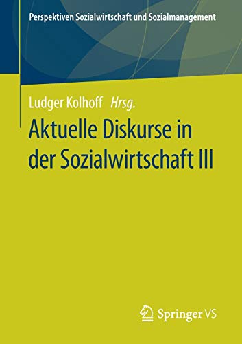 Aktuelle Diskurse in der Sozialwirtschaft III (Perspektiven Sozialwirtschaft und Sozialmanagement, Band 3)