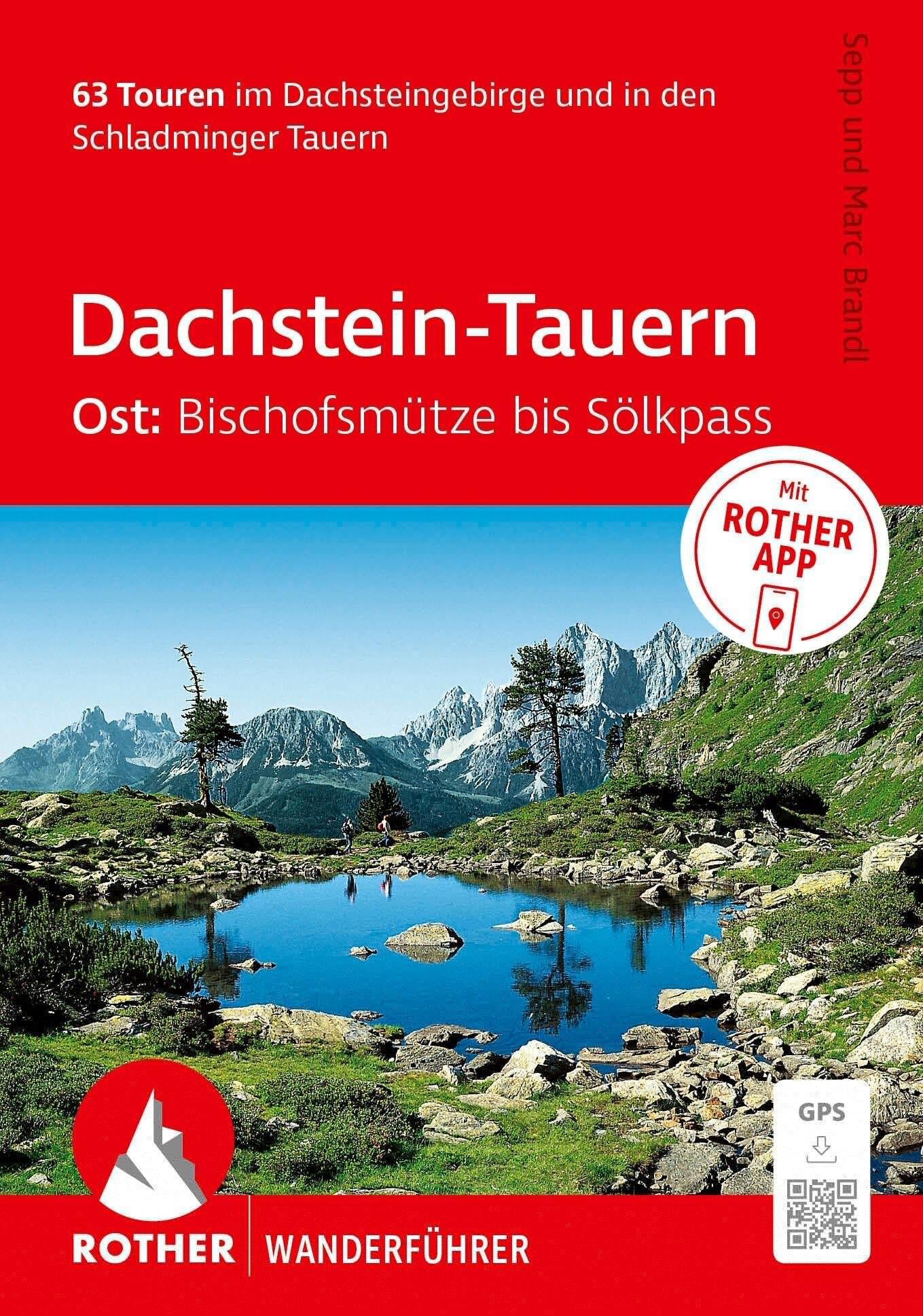 Brandl, Sepp: ROTHER Wanderführer Dachstein-Tauern Ost: Bischofsmütze bis Sölkpass. 63 Touren im Dachsteingebirge und in den Schladminger Tauern