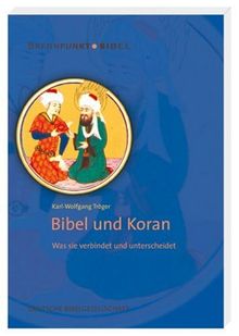 Bibel und Koran: Was sie verbindet und unterscheidet