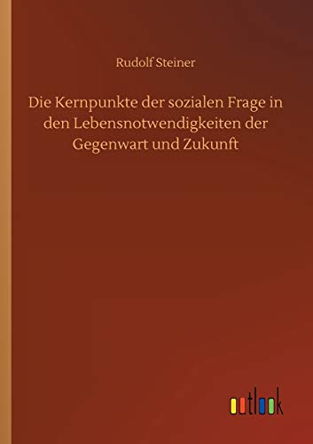 Die Kernpunkte der sozialen Frage in den Lebensnotwendigkeiten der Gegenwart und Zukunft