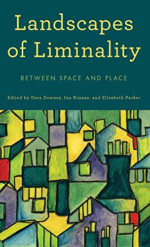 Landscapes of Liminality: Between Space and Place