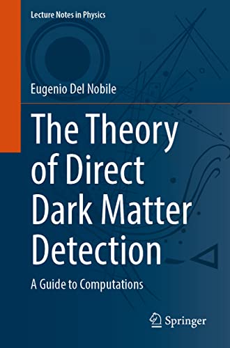 The Theory of Direct Dark Matter Detection: A Guide to Computations (Lecture Notes in Physics, 996, Band 996)
