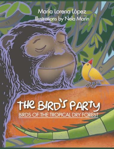 The Bird's Party: Birds of the Tropical Dry Forest
