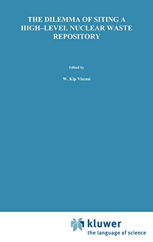 The Dilemma of Siting a High-Level Nuclear Waste Repository (Studies in Risk and Uncertainty, 5, Band 5)