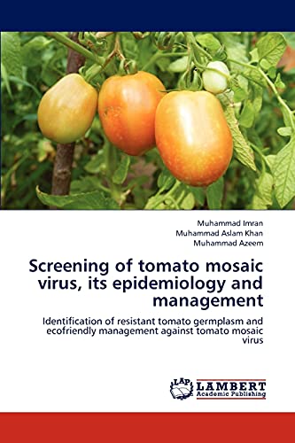 Screening of tomato mosaic virus, its epidemiology and management: Identification of resistant tomato germplasm and ecofriendly management against tomato mosaic virus