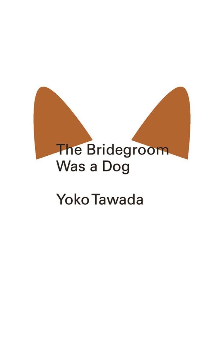 Yoko Tawada The Bridegroom Was A Dog (New Directions Pearls, Band 0)