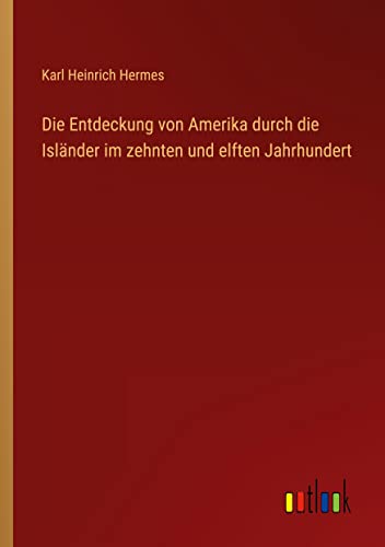 Die Entdeckung von Amerika durch die Isländer im zehnten und elften Jahrhundert