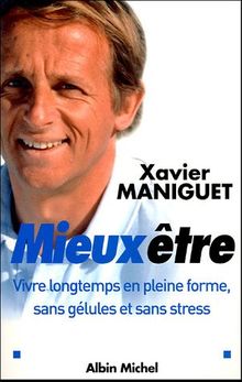 Mieux être : vivre longtemps en pleine forme, sans gélules et sans stress