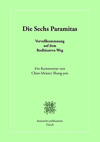 Die Sechs Paramitas: Vervollkommnung auf dem Bodhisattva-Weg