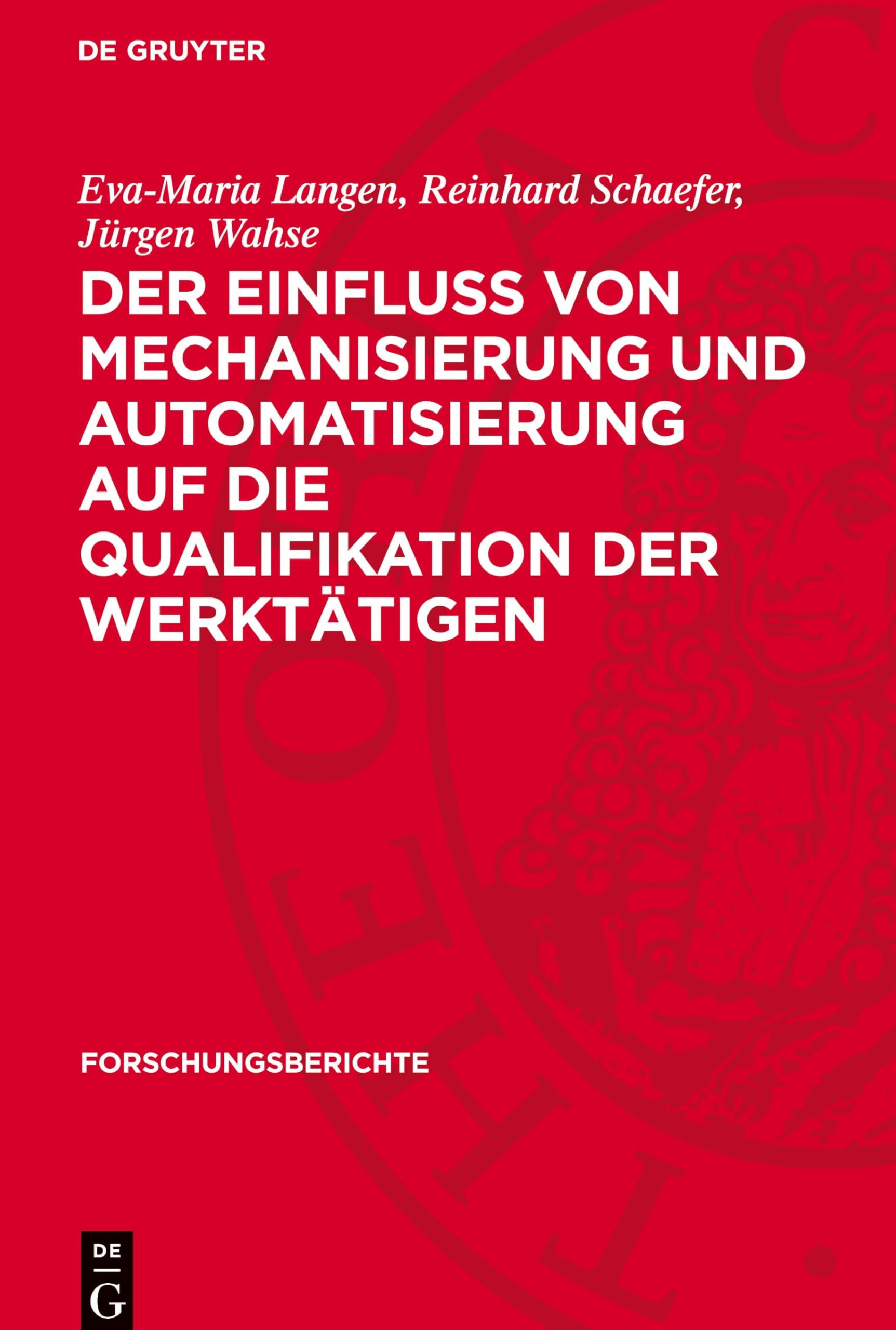 Der Einfluss von Mechanisierung und Automatisierung auf die Qualifikation der Werktätigen (Forschungsberichte)
