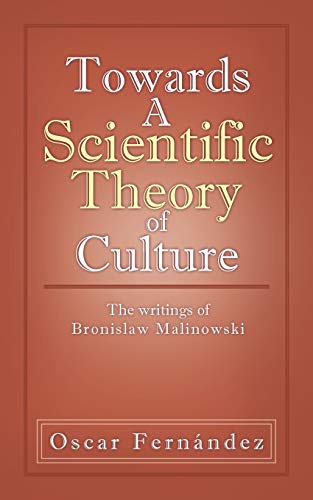 Towards a Scientific Theory of Culture: The Writings of Bronislaw Malinowski
