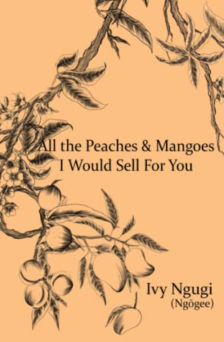 All the Peaches & Mangoes I Would Sell For You