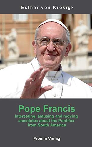 Pope Francis: Interesting, amusing and moving anecdotes about the Pontifax from South America