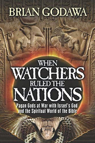 Brian Godawa When Watchers Ruled The Nations, Pagan Gods At War With Israel’s God And The Spiritual World Of The Bible