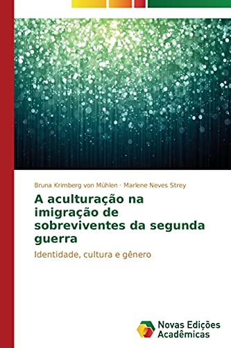 A aculturação na imigração de sobreviventes da segunda guerra: Identidade, cultura e gênero