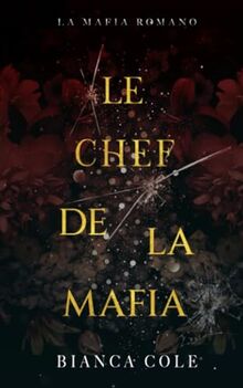 Le Chef de La Mafia: Une Mafia Romance (La Mafia Romano)