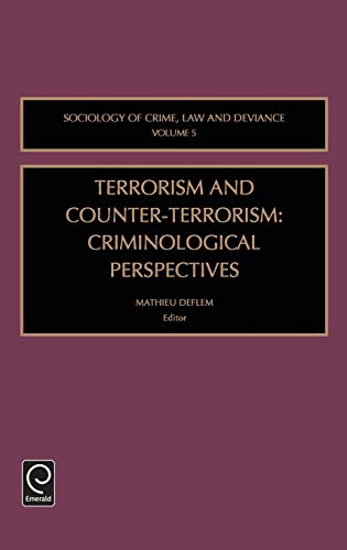 Terrorism and Counter-Terrorism. Criminological Perspectives (Sociology of Crime, Law and Deviance)