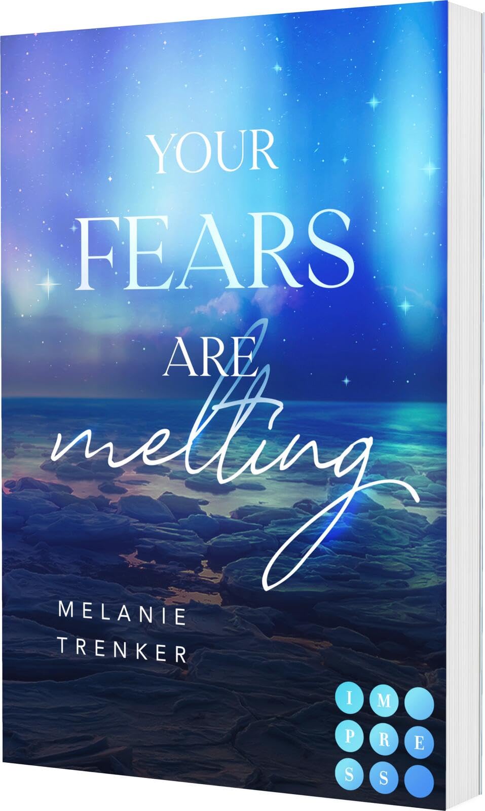 Your Fears Are Melting (Iceland Love 2): Spicy Fake Dating Romance mit traumhaftem Island Setting