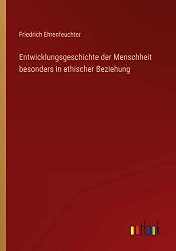 Entwicklungsgeschichte der Menschheit besonders in ethischer Beziehung
