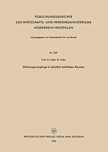 Strömungsvorgänge in künstlich belüfteten Räumen (Forschungsberichte des Wirtschafts- und Verkehrsministeriums Nordrhein-Westfalen) (German Edition) ... Nordrhein-Westfalen, 259, Band 259)