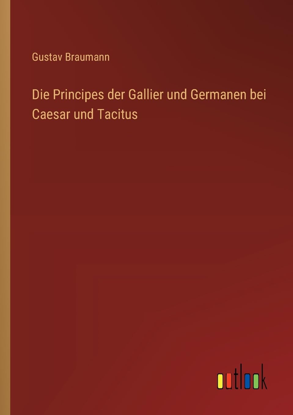 Die Principes der Gallier und Germanen bei Caesar und Tacitus