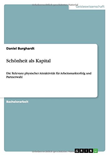 Schönheit als Kapital: Die Relevanz physischer Attraktivität für Arbeitsmarkterfolg und Partnerwahl