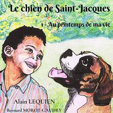 Le chien de Saint-Jacques : 1-Au printemps de ma vie