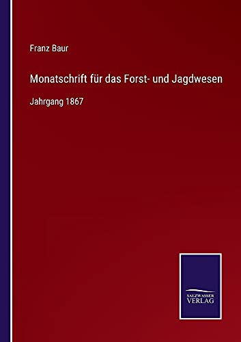 Monatschrift für das Forst- und Jagdwesen: Jahrgang 1867
