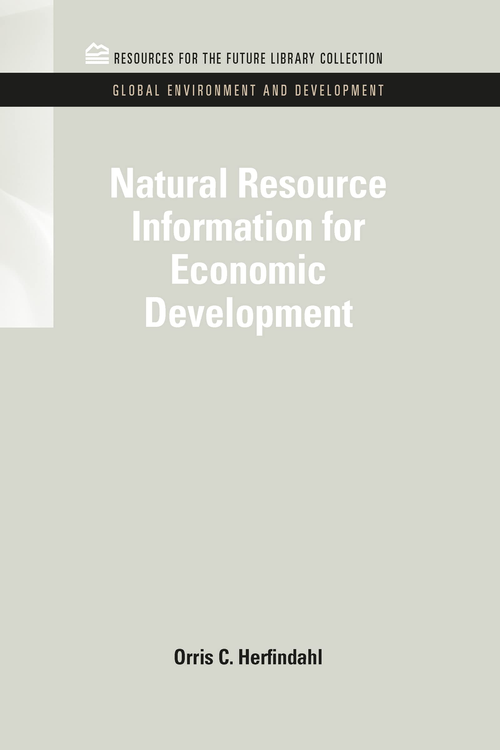 Natural Resource Information for Economic Development (RFF Library Collection: Global Environment & Development Set, Band 2)