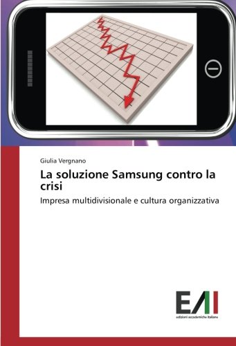 La soluzione Samsung contro la crisi: Impresa multidivisionale e cultura organizzativa